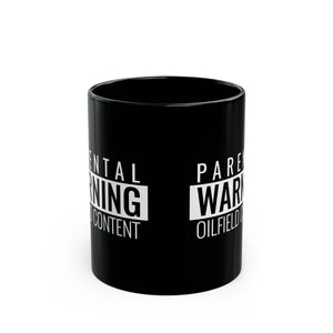 Parental Warning Oilfield Content Mug 11oz or 15oz