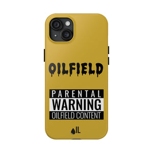 Parental Warning Oilfield Content Tough Phone Case (Golden)