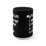 My To Do List: Wake Up, Coffee, Frac Mug 15oz