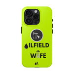 Oilfield Wife Tough Phone Case (Neon Green)