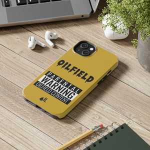 Parental Warning Oilfield Content Tough Phone Case (Golden)