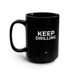 Keep Drilling Black Mug 15oz