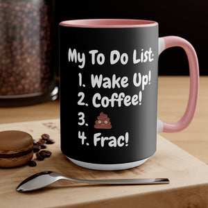 My To Do List: Wake Up, Coffee, Frac Mug 15oz