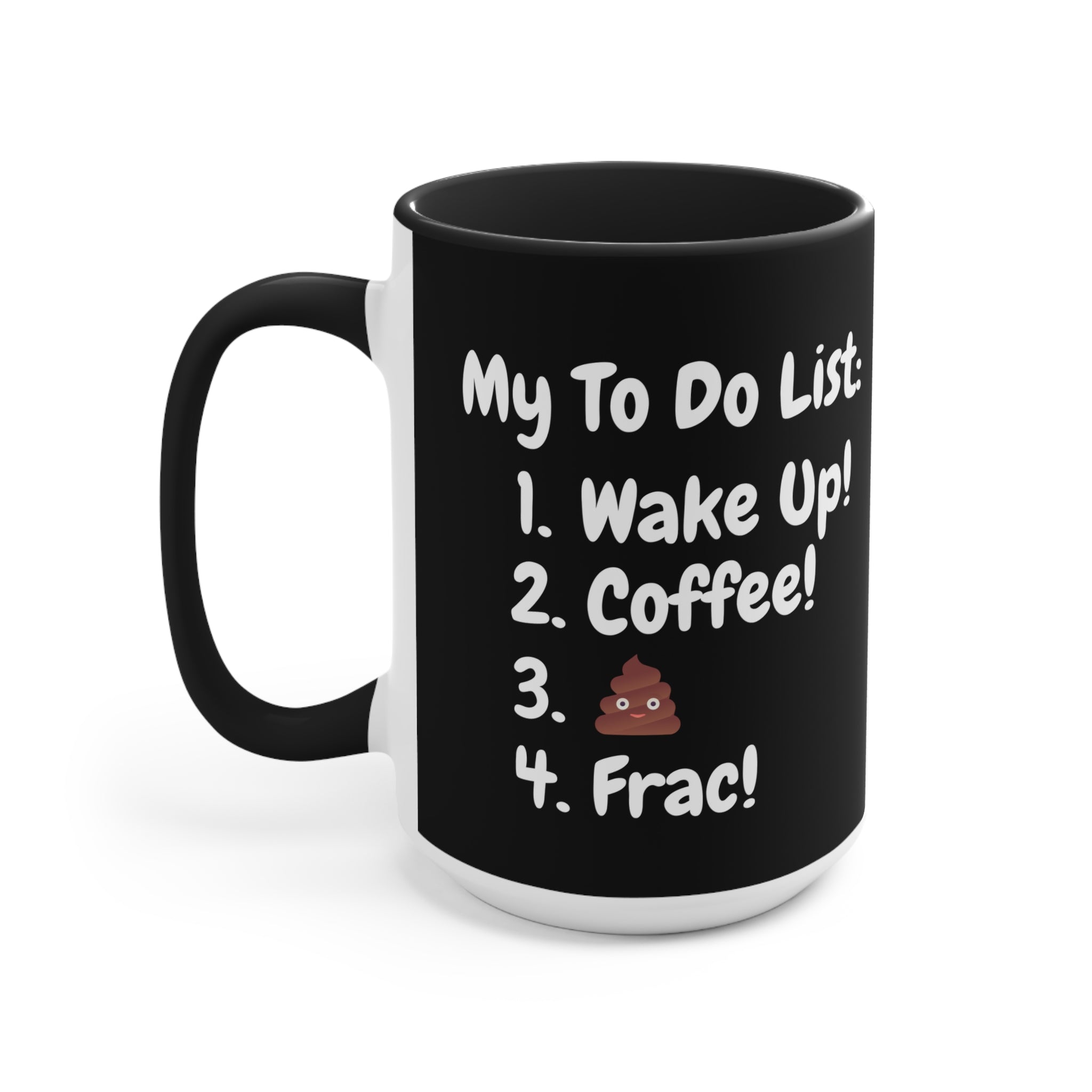 My To Do List: Wake Up, Coffee, Frac Mug 15oz