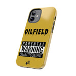 Parental Warning Oilfield Content Tough Phone Case (Golden)