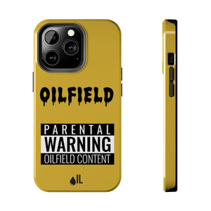 Parental Warning Oilfield Content Tough Phone Case (Golden)