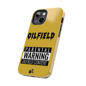 Parental Warning Oilfield Content Tough Phone Case (Golden)