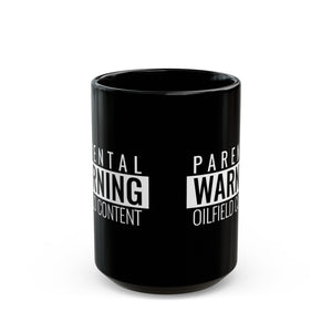 Parental Warning Oilfield Content Mug 11oz or 15oz