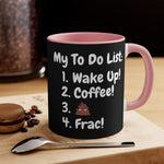 My To Do List: Wake Up, Coffee, Frac Mug 15oz