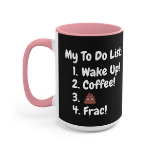 My To Do List: Wake Up, Coffee, Frac Mug 15oz