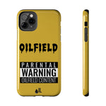 Parental Warning Oilfield Content Tough Phone Case (Golden)