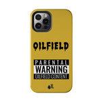 Parental Warning Oilfield Content Tough Phone Case (Golden)