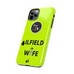 Oilfield Wife Tough Phone Case (Neon Green)