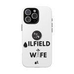 Oilfield Wife Tough Phone Case (White)