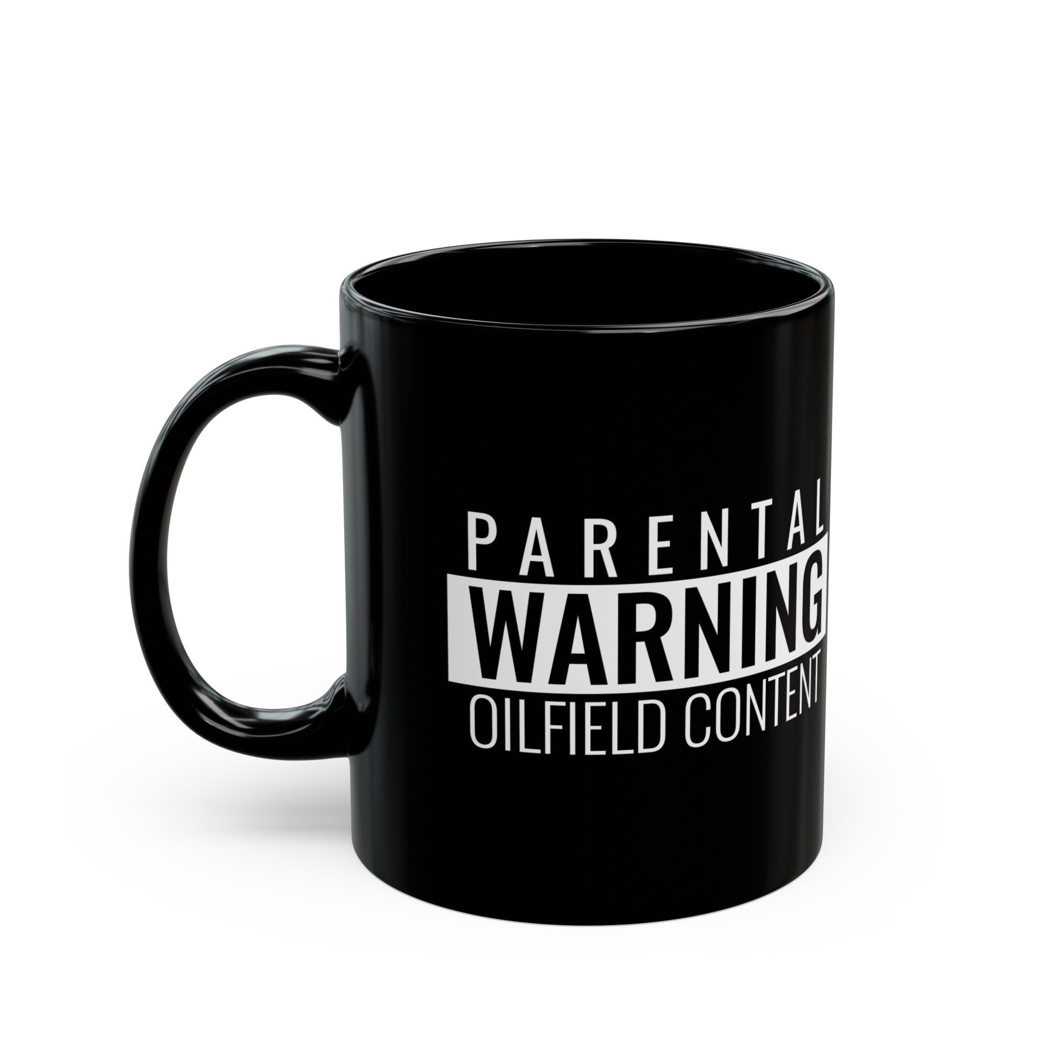 Parental Warning Oilfield Content Mug 11oz or 15oz