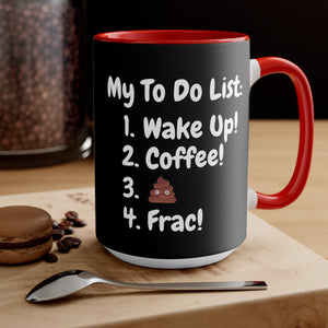 My To Do List: Wake Up, Coffee, Frac Mug 15oz