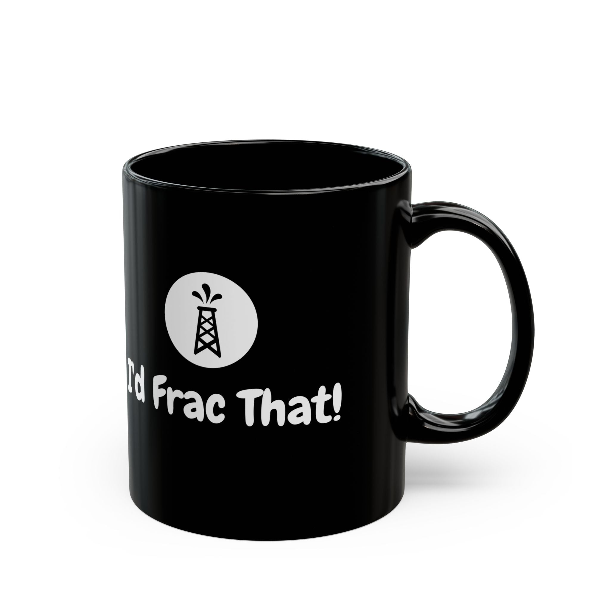 I'd Frac That! Mug 15oz