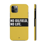 No Oilfield, No Life Tough Phone Case (Metallic Gold)