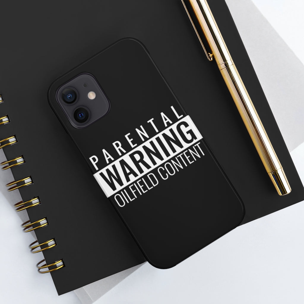 Parental Warning Oilfield Content Tough Phone Case (Black)