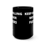 Keep Drilling Mother Fuckers Black Mug 15oz