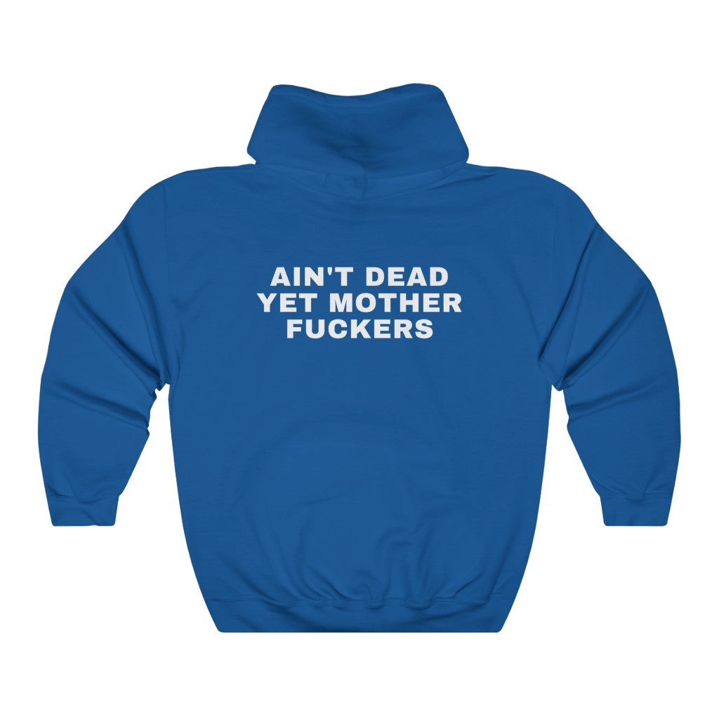 Ain't Dead Yet Mother Fuckers Unisex Hoodie