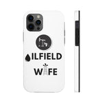 Oilfield Wife Tough Phone Case (White)