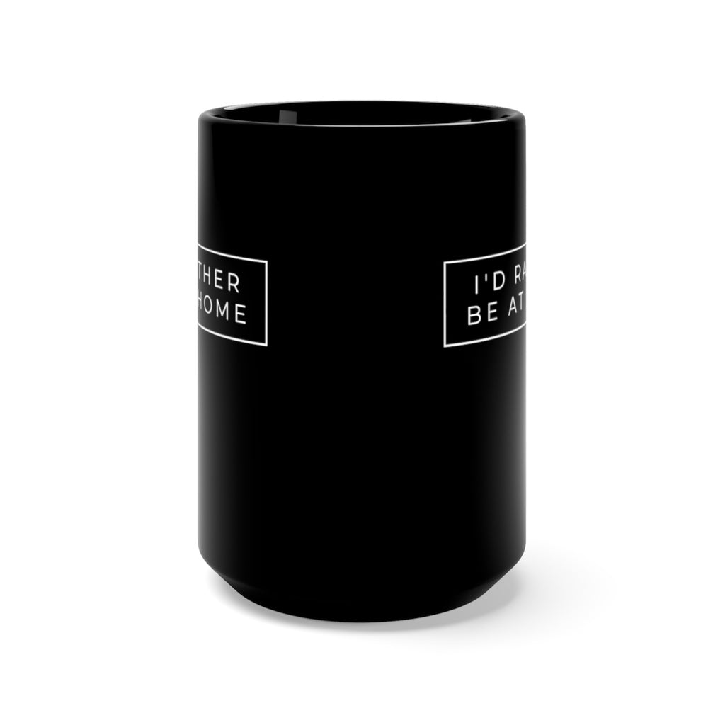 I'D Rather Be At Home Black Mug 15oz