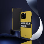 No Oilfield, No Life Tough Phone Case (Metallic Gold)