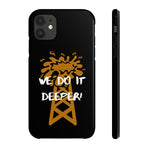 We Do It Deeper Tough Phone Case (Black)