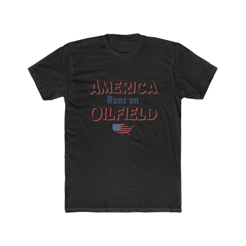 America Runs On Oilfield Man's Tee