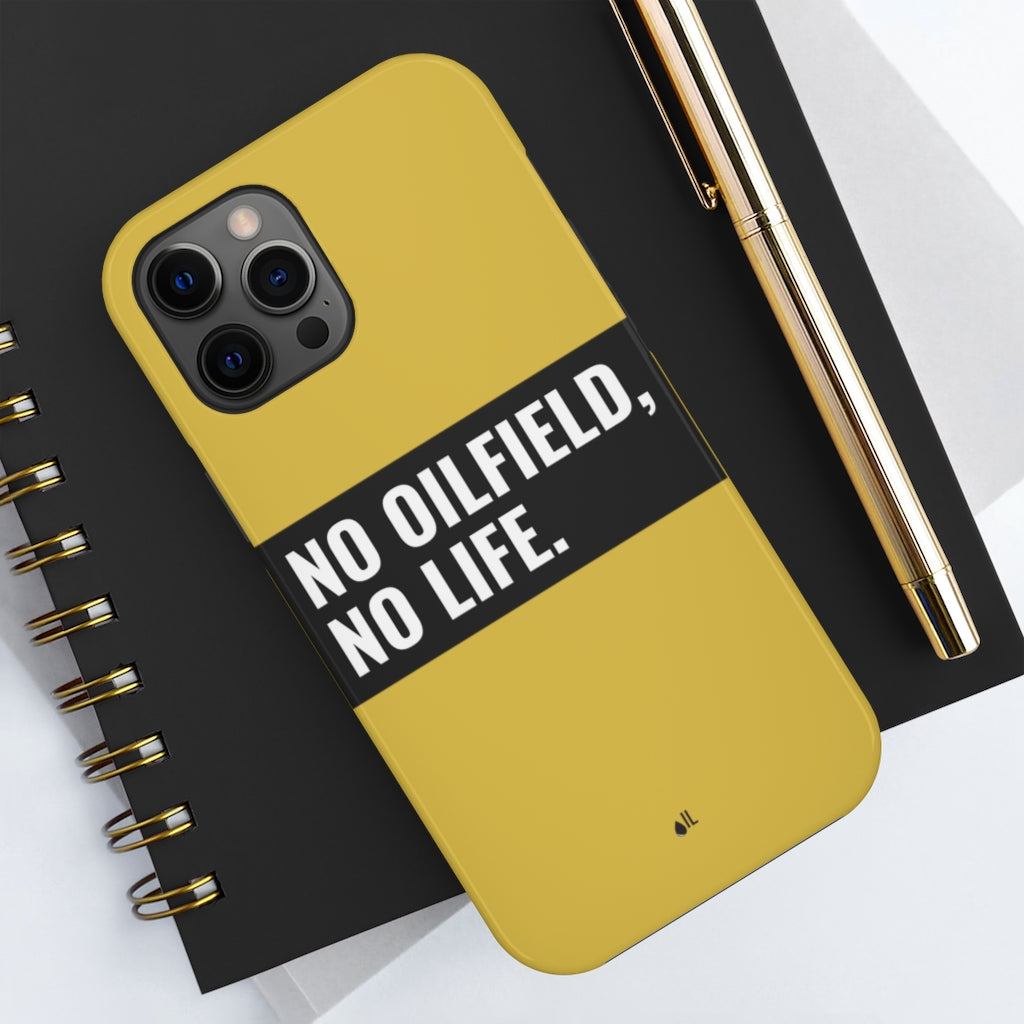 No Oilfield, No Life Tough Phone Case (Metallic Gold)