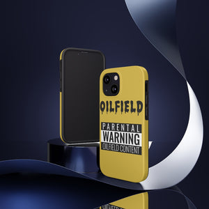 Parental Warning Oilfield Content Tough Phone Case (Golden)