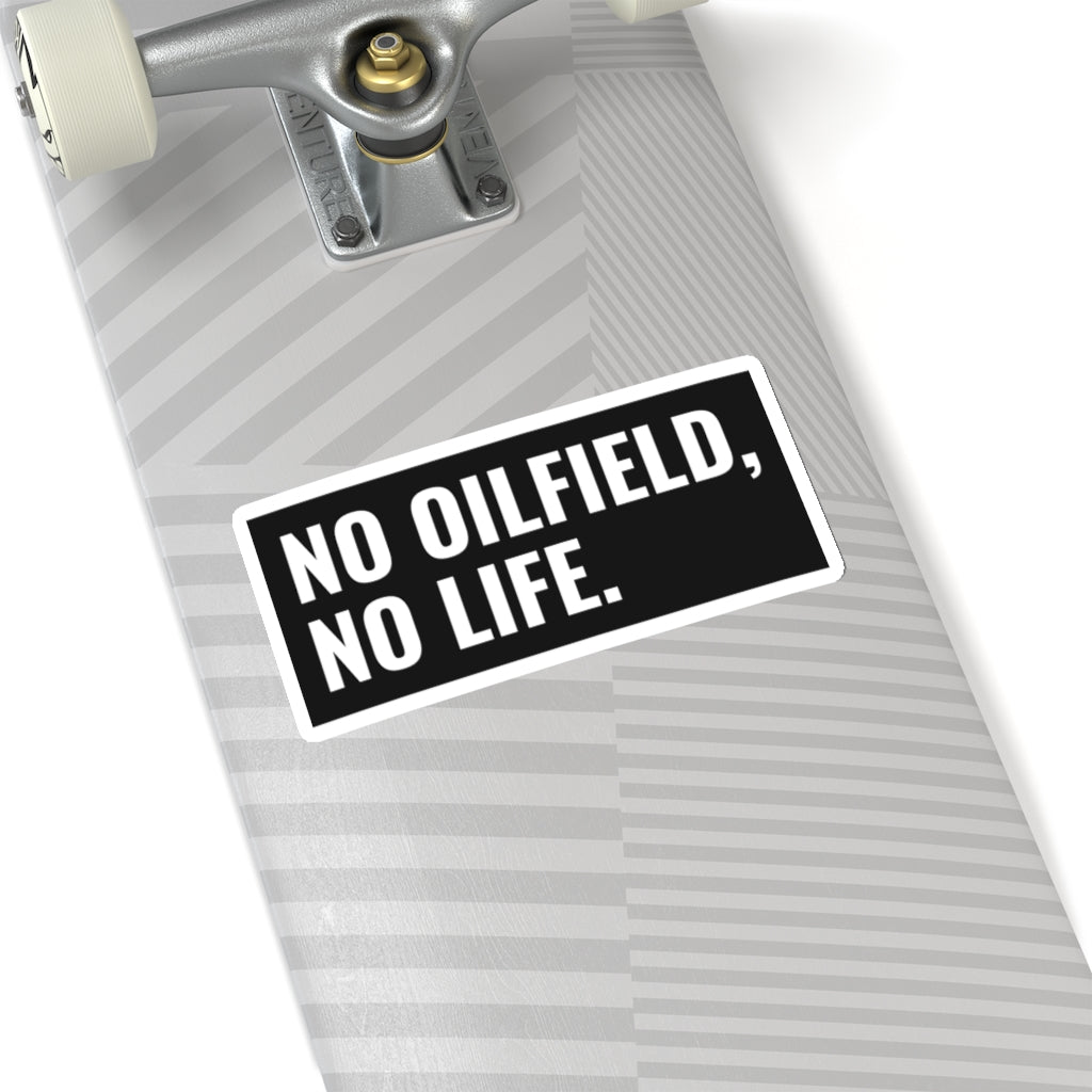 No Oilfield, No Life Sticker