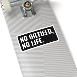 No Oilfield, No Life Sticker