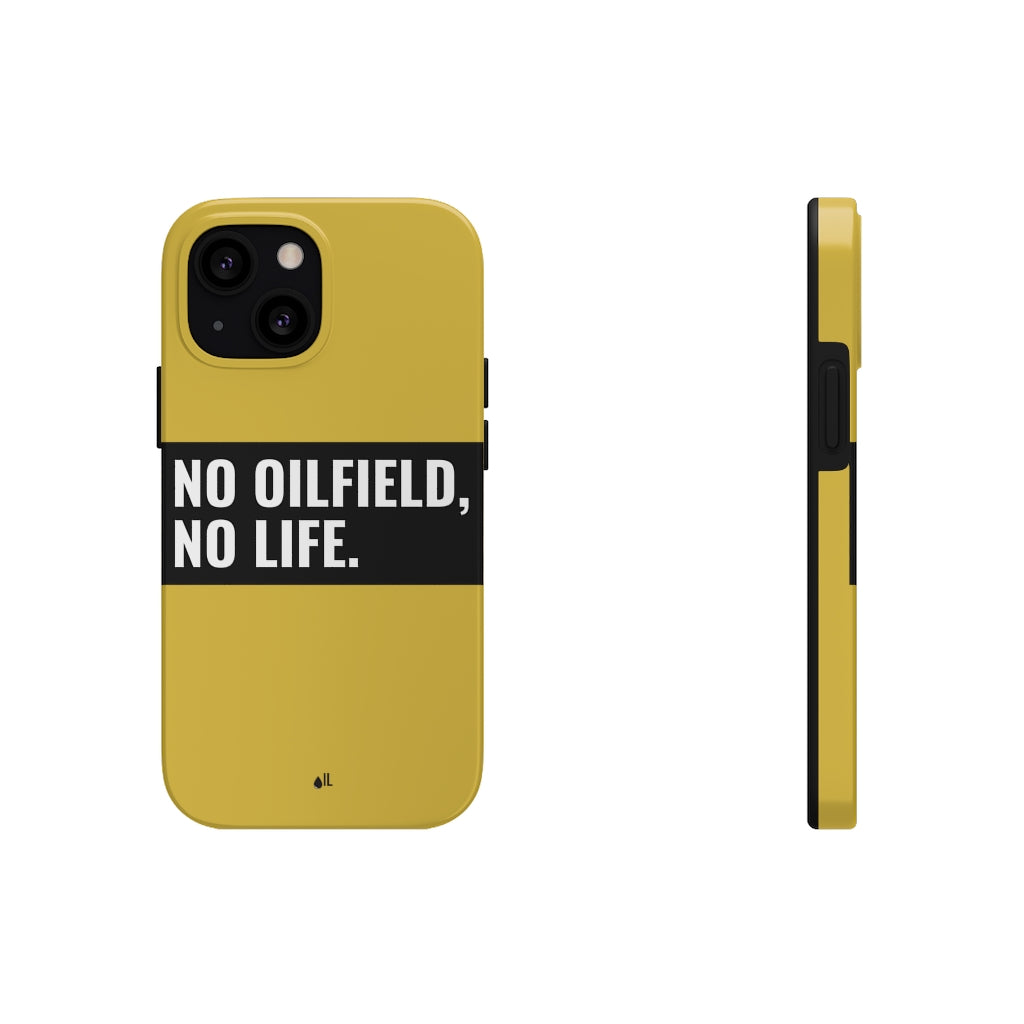 No Oilfield, No Life Tough Phone Case (Metallic Gold)