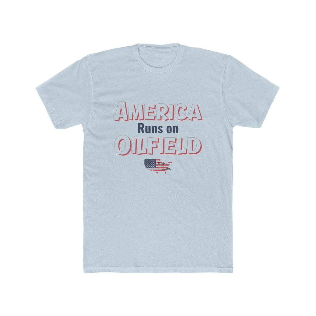 America Runs On Oilfield Man's Tee (light colors)
