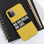 No Oilfield, No Life Tough Phone Case (Metallic Gold)