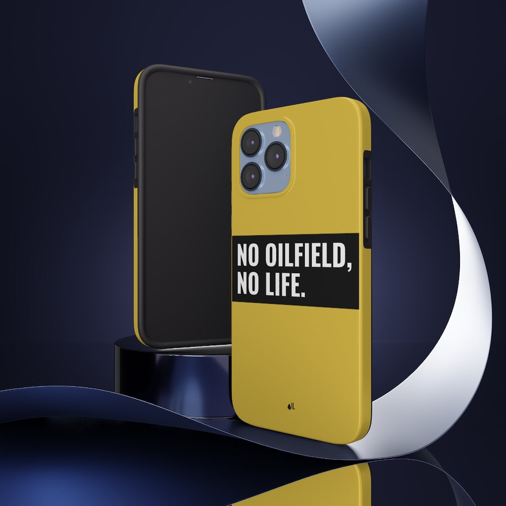 No Oilfield, No Life Tough Phone Case (Metallic Gold)