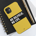 No Oilfield, No Life Tough Phone Case (Metallic Gold)