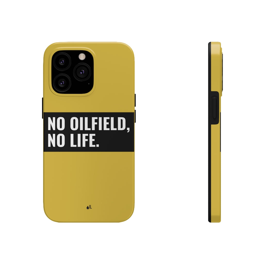 No Oilfield, No Life Tough Phone Case (Metallic Gold)