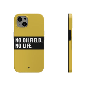 No Oilfield, No Life Tough Phone Case (Metallic Gold)