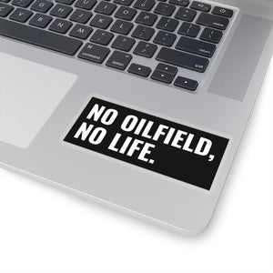 No Oilfield, No Life Sticker