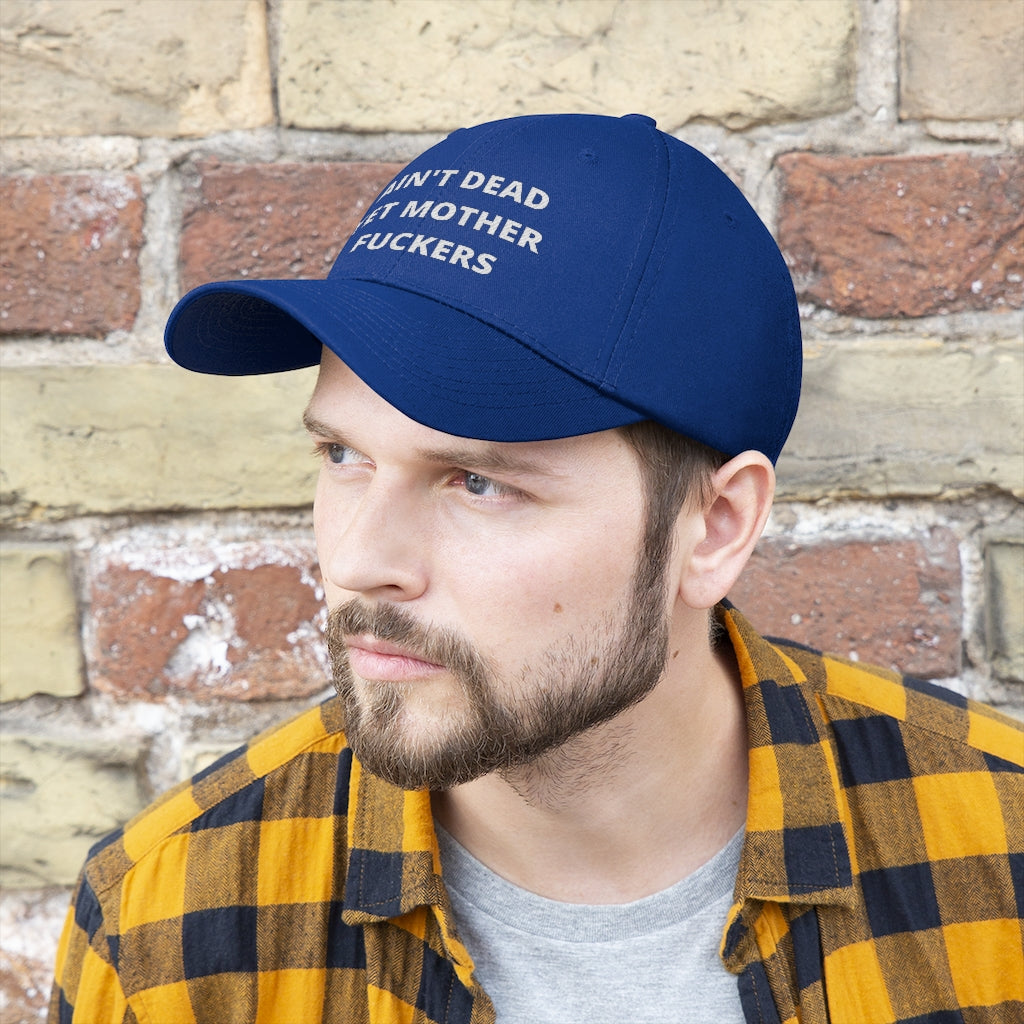 Unisex AIN'T DEAD YET MOTHER FUCKERS Twill Hat