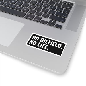 No Oilfield, No Life Sticker