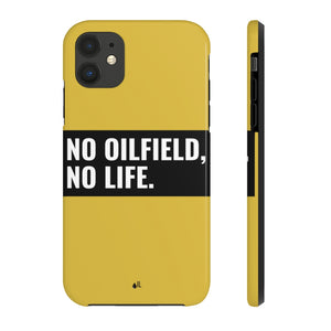 No Oilfield, No Life Tough Phone Case (Metallic Gold)