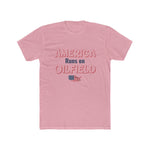 America Runs On Oilfield Man's Tee (light colors)