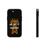 We Do It Deeper Tough Phone Case (Black)