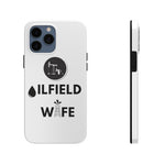 Oilfield Wife Tough Phone Case (White)