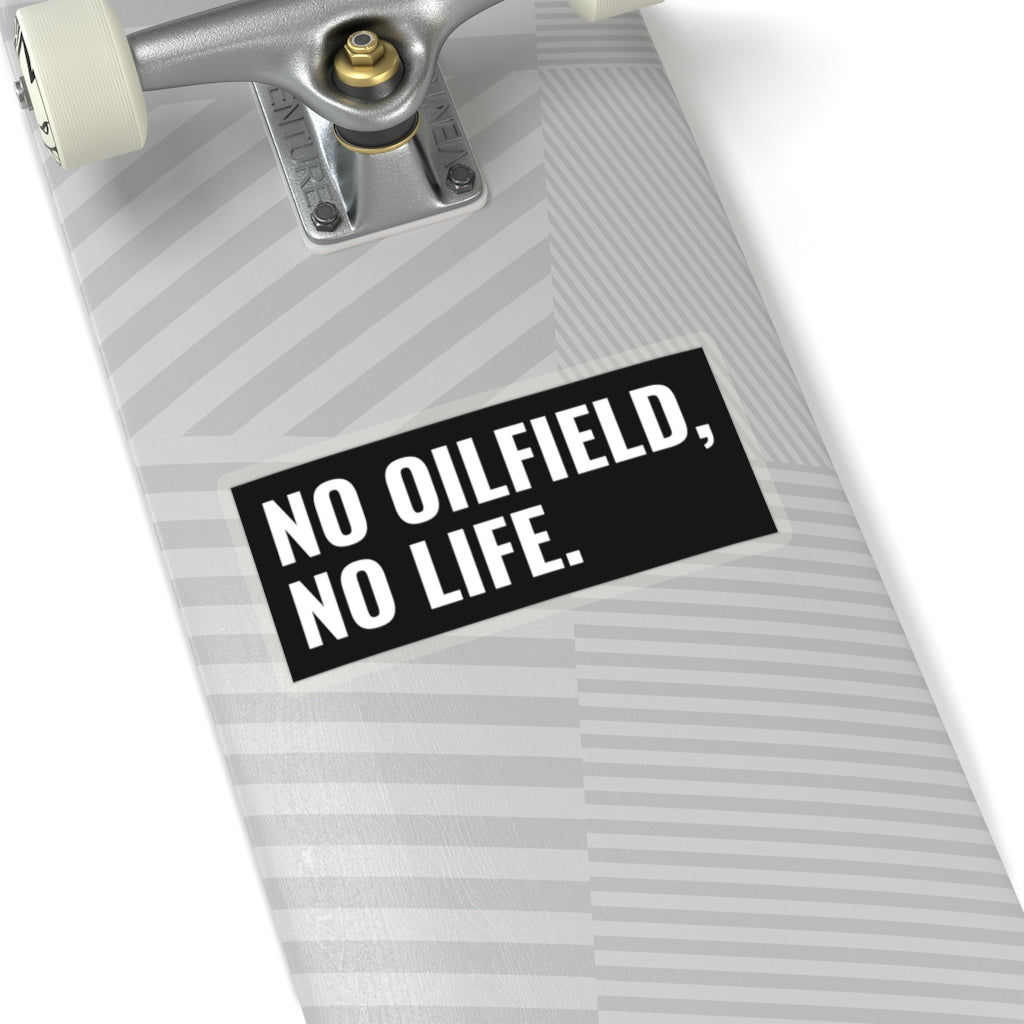 No Oilfield, No Life Sticker