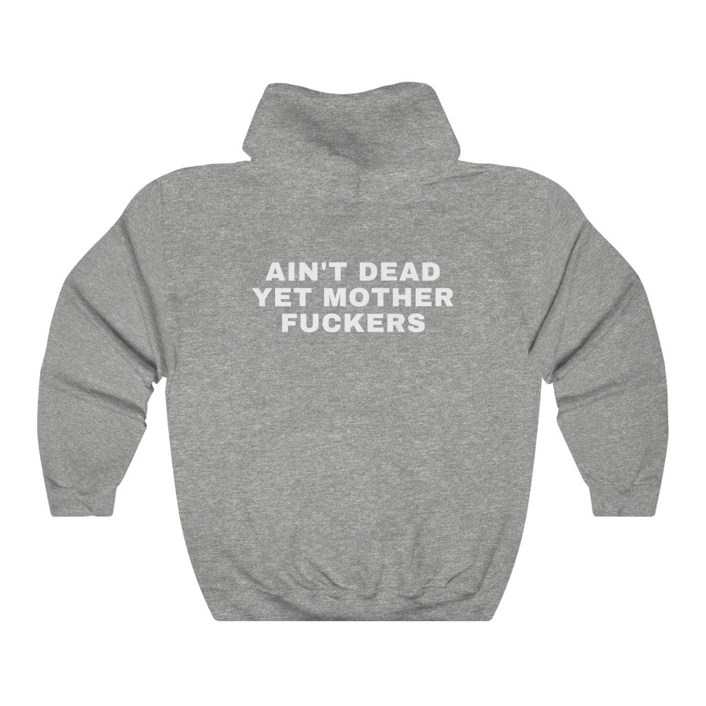 Ain't Dead Yet Mother Fuckers Unisex Hoodie